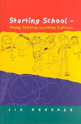 STARTING SCHOOL: Young Children Learning Cultures by Liz Brooker (English) Paper