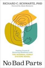 No Bad Parts: Healing Trauma and Restoring Wh...