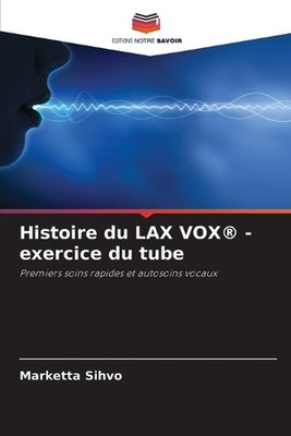 Histoire du LAX VOX(R) - exercice du tube by Marketta Sihvo Paperback Book
