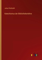 Katechismus Der Bibliothekenlehre Julius Petzholdt Taschenbuch 236 S. Deutsch