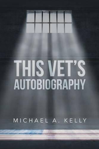 Michael A Kelly This Vet's Autobiography (taschenbuch)