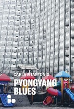 Libro - Carla Vitantonio - Pyongyang Blues. Nuova Ediz.  - Add Editore