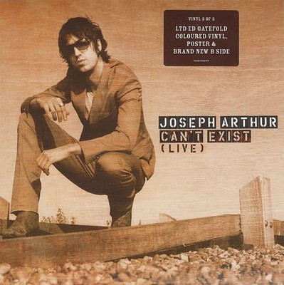 Joseph Arthur - Can't Exist (Live) (7'', Ltd, Num, 3/3)