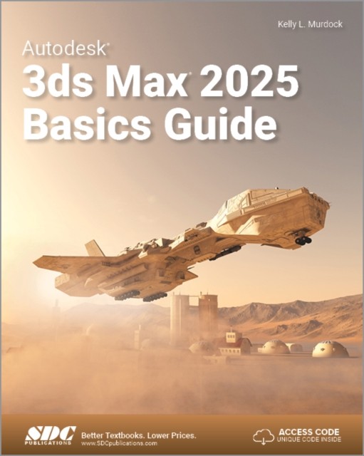 Autodesk 3ds Max 2025 Basics Guide by Kelly L. Murdock (Paperback Book)