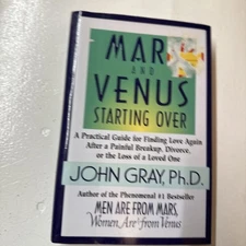 Mars and Venus Starting Over : A Practical Guide for Finding Love Again after a
