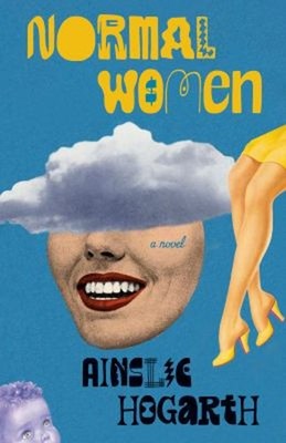 Normal Women : A Novel Paperback Ainslie Hogarth