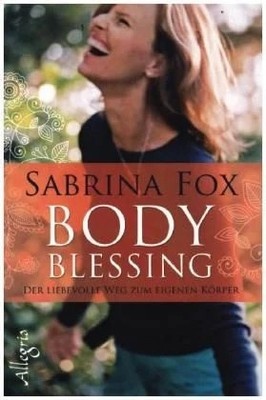 BodyBlessing Der liebevolle Weg zum eigenen Körper