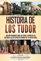 Historia De Los Tudor | Captivating History | Taschenbuch | Spanisch | 2021