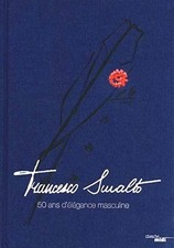 Francesco Smalto, 50 ans d'élégance Masculine. Dorothée Lagard