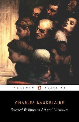 Selected Writings on Art and Literature by Charles-Pierre Baudelaire, P....
