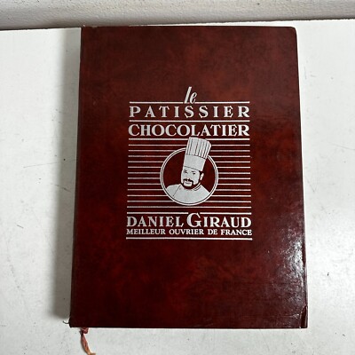 Le Patissier Chocolatier by Daniel Giraud French Hardcover Cooking Book