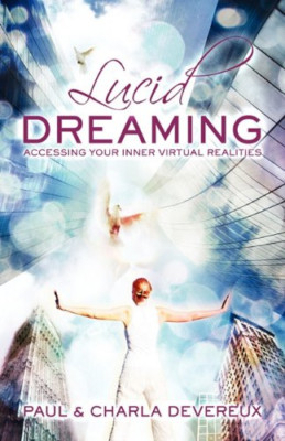Lucid Dreaming: Accessing Your Inner Virtual Realities - Paperback NEW Devereux,