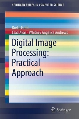 Digital Image Processing: Practical Approach - 9783319966335