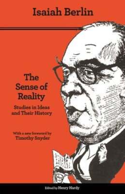 The Sense of Reality: Studies in Ideas and Their History by Isaiah Berlin: New