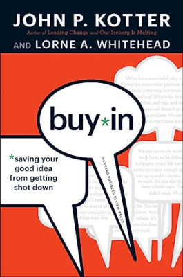 Buy-In: Saving Your Good Idea from Getting Shot Down - HardBack NEW Kotter, John