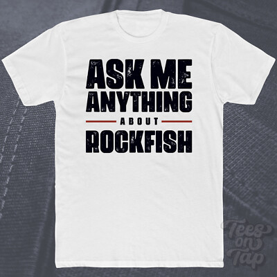 ASK ME ANYTHING ABOUT ROCKFISH T-SHIRT Fisch Ozean Meeresfrüchte Meeresbewohner Fischer