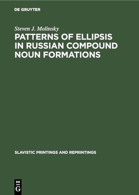 Patterns of Ellipsis in Russian Compound Noun Formations by Steven J. Molinsky