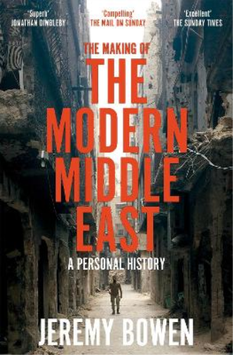 Jeremy Bowen The Making of the Modern Middle East (Tascabile)