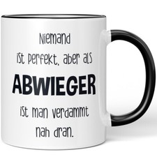 Niemand ist perfekt, aber als Abwieger ist man verdammt nah dran 10005765484