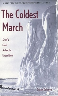 The Coldest March : Scott's Fatal Antarctic Expedition Perfect Su
