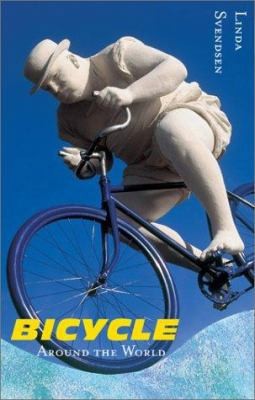 Bicycle: Around the World by Svendsen, Linda