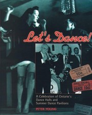 Let's Dance: A Celebration of Ontarios Dance Halls and Summer Dance Pavilions
