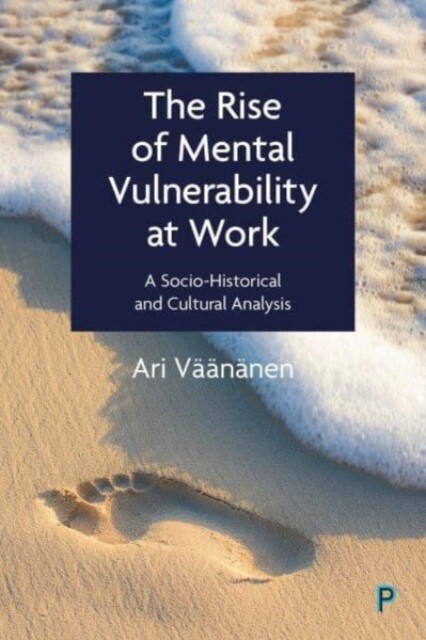 The Rise of Mental Vulnerability at Work by Ari ) Vaananen (Paperback Book)