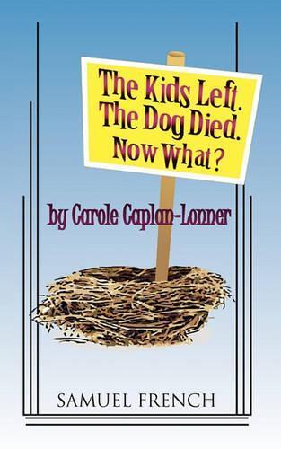 Thumbnail - Carole Caplan-lonner The Kids Left. The Dog Died. Now What?