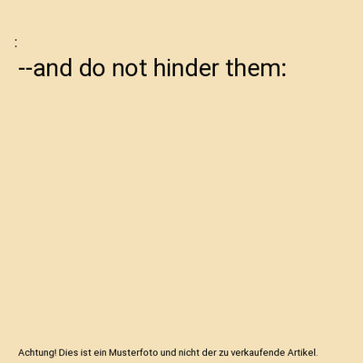 --and do not hinder them: