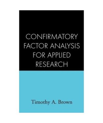 Confirmatory Factor Analysis for Applied Research:, Timothy A. Brown