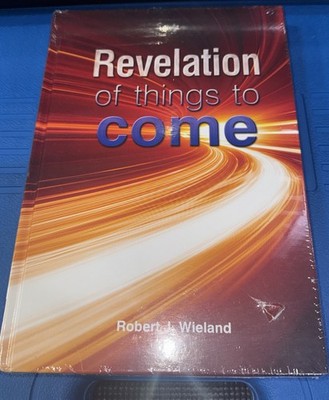 Brand New REVELATION OF THINGS TO COME By Robert J. Wieland - Hardcover Free SH