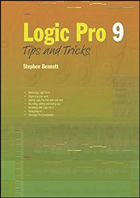 Logic Pro 9 Tips and Tricks Paperback Scott, Bennett, Stephen And