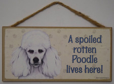 A SPOILED ROTTEN POODLE LIVES HERE 10X4 INCH WOOD SIGN NEW 