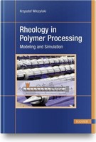 Rheology In Polymer Processing Krzysztof Wilczynski