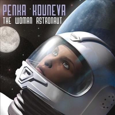 The Woman Astronaut by Penka Kouneva [Audio CD]