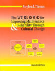 Improving Maintenance and Reliability Through Cultural Change: Workbook by Stephen J. Thomas (Hardback, 2006)