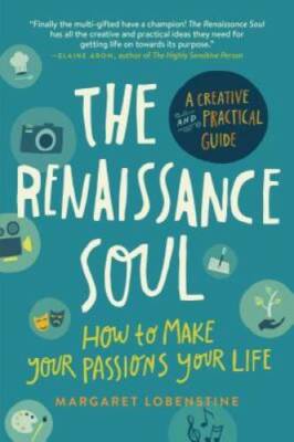 The Renaissance Soul: How to Make Your Passions Your Life_A Creative and  - GOOD