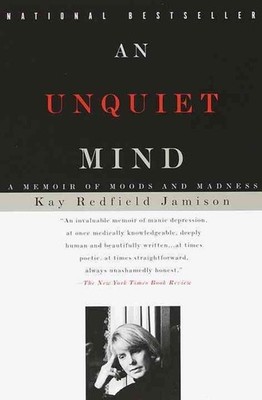 An Unquiet Mind: A Memoir of Moods and Madness by Kay Redfield Jamison (English)