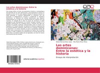 Las Artes Dominicanas: Entre La EstéTica Y La Historia Ensayo De InterpretacióN