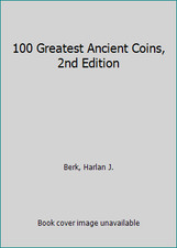 100 Greatest Ancient Coins, 2nd Edition by Berk, Harlan J.