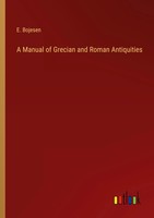 E. Bojesen | A Manual Of Grecian And Roman Antiquities | Taschenbuch | Englisch