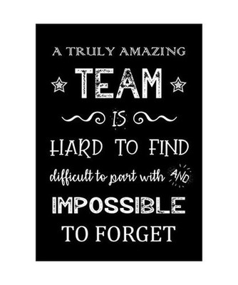 A Truly Amazing Team is Hard to Find - Difficult to Part With and Impossible to 