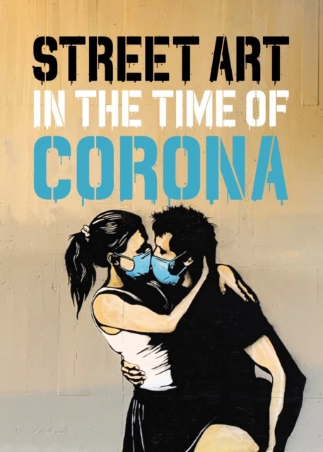Street Art in the Time of Corona by Xavier Tapies (Hardback Book)