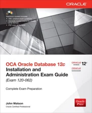 OCA Oracle Database 12c Installation and Administration Exam Guide (Exam