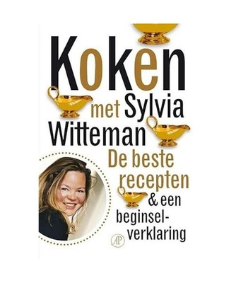 Koken met Sylvia Witteman: De beste recepten & een beginselverklaring: De beste 