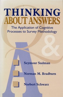 Thinking About Answers: The Application of Cognitive Processes to Survey Met...