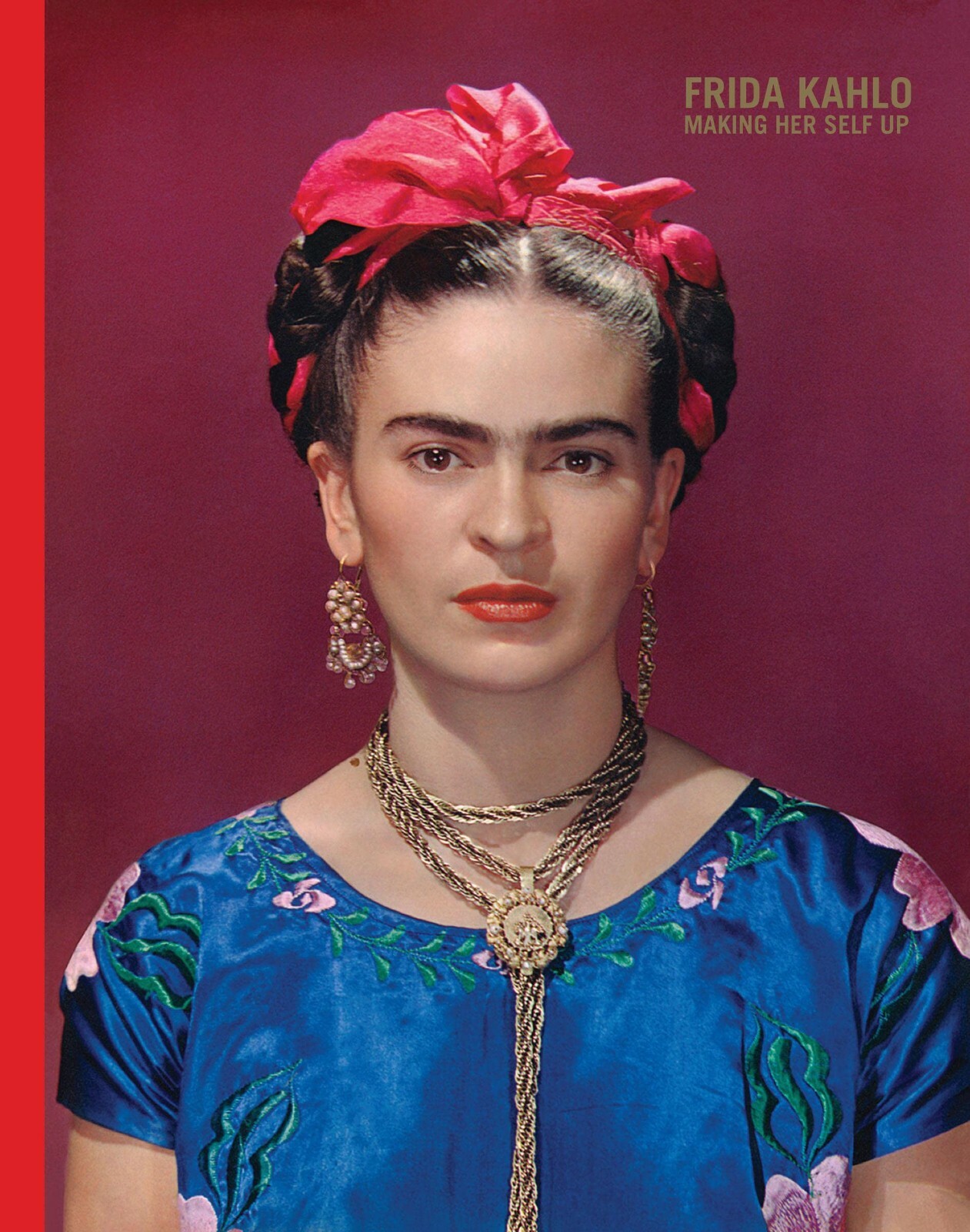 Frida Kahlo: Making Her Self Up By Claire Wilcox Hardback NEW