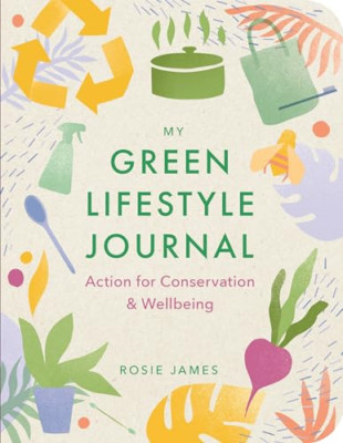 The Green Lifestyle Journal: Action for Conservation an - Paperback NEW James, R