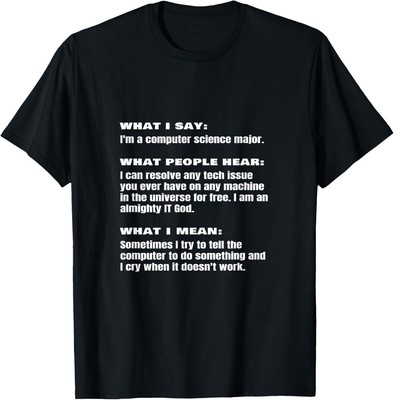 Funny Computer Science Major Joke Sayings Quote Phrase Meme T-Shirt Hoodie
