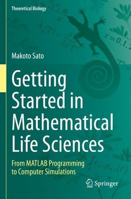 Getting Started in Mathematical Life Sciences: From MATLAB Programming to Comput